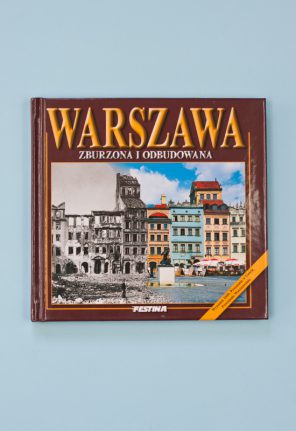 Warszawa - zburzona i odbudowana